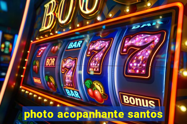 photo acopanhante santos